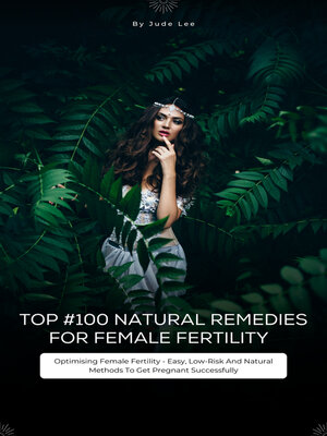 cover image of Top #100 Natural Remedies For Female Fertility